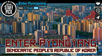 Travel: Enter Pyongyang, North Korea.