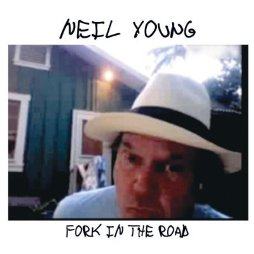 Music. Fork in the road. Neil Young