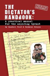 Book. Dictator’s Handbook: A Practical Manual for the Aspiring Tyrant
